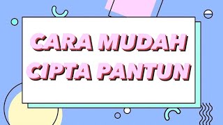 CARA MUDAH CIPTA PANTUN