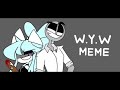 W.Y.W ANIMATION MEME /( 52K special )