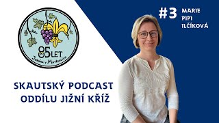 #3 Marie Pipi Ilčíková - Skautský podcast oddílu Jižní kříž