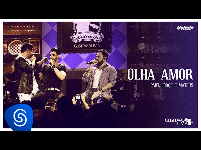 Gusttavo Lima/Jorge & Mateus - Olha Amor