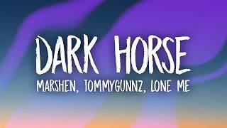 Marshen, Tommygunnz, Lone Me - Dark Horse (Lyrics)