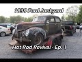 1939 Ford Junkyard Hot Rod Revival - Ep. 1