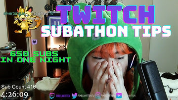 Tips for Twitch Subathons | How I got 650 Twitch Subs in One Stream