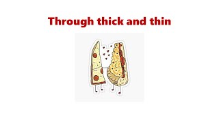 Through thick and thin | Daily Dose of Idioms