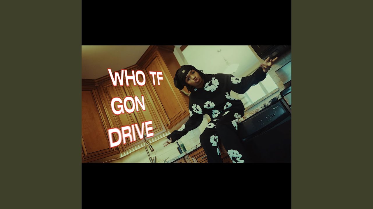 Watch Who Gon Drive on YouTube