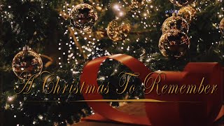 A Christmas To Remember Beautiful Christmas and Winter Music