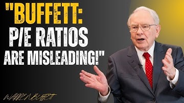 WARREN BUFFETT: WHY STOCK P/E RATIOS ARE USUALLY MEANINGLESS
