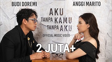 Budi Doremi, Anggi Marito - Aku Tanpa Kamu Tanpa Aku | Me Without (You) Without Me (Official MV)