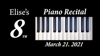 Elise&#39;s 8th Piano Recital     March 21, 2021