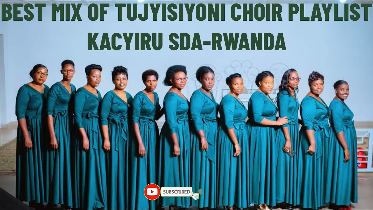 Best mix of Tujyisiyoni choir Kacyiru Sda