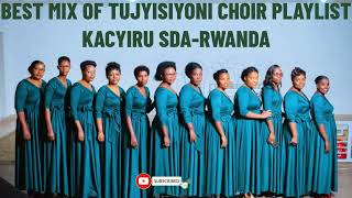 Best mix of Tujyisiyoni choir-Kacyiru Sda
