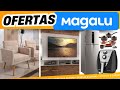 MAGAZINE LUIZA OFERTAS IMBATÍVEIS PARA O LAR EM MÓVEIS, ELETRODOMÉSTICOS E UTILIDADES!🏡