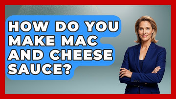 How Do You Make Mac And Cheese Sauce? - The Skillful Chef