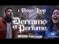 Derramo el Perfume : Montesanto 1 Hour Loop