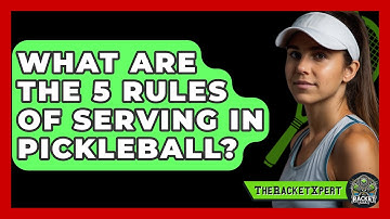 What Are The 5 Rules Of Serving In Pickleball? - The Racket Xpert