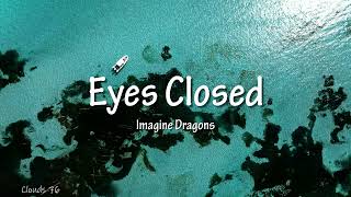 Imagine Dragons - Eyes Closed (lyrics)