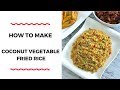 HOW TO MAKE COCONUT VEGETABLE FRIED RICE - RICE RECIPES - ZEELICIOUS FOODS
