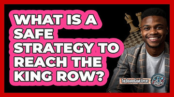 What Is A Safe Strategy To Reach The King Row?