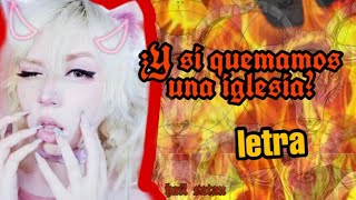 Video voorbeeld van "Y SI QUEMAMOS UNA IGLESIA(LETRA){BY:BRIGITTE GREY✨}"