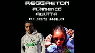 REGGAETON FLAMENCO AGÜITA REMIX DJ JONI KALO