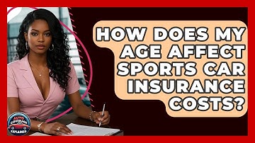 How Does My Age Affect Sports Car Insurance Costs? - Auto Coverage Explained