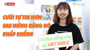 Niềng răng giảm hô, chen chúc cho răng khỏe đẹp, nụ cười tự tin - KH N.T Phương Anh