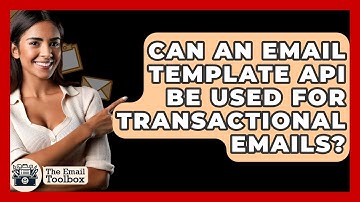 Can An Email Template API Be Used For Transactional Emails? - TheEmailToolbox.com