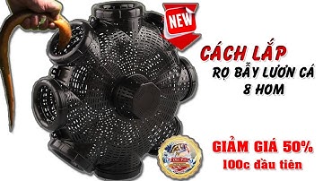 Cách Lắp Lồng Rọ 8 Cửa - Bẫy Lươn Chạch, Tôm Cua Cá - GIẢM GIÁ 50% 100c đầu tiên 0987782098