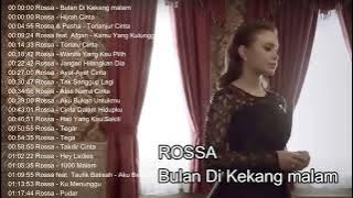 BULAN DI KEKANG MALAM || ROSSA ALBUM TERBAIK POPULER 2024 || KUMPULAN LAGU ROSSA