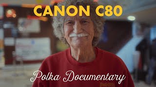 Canon C80 Polka Documentary Footage