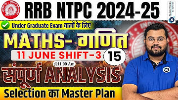 RRB NTPC 2024-25 | 11 June (Shift-3) | Maths Graduate Level Paper Analysis | NTPC Maths by Sahil sir
