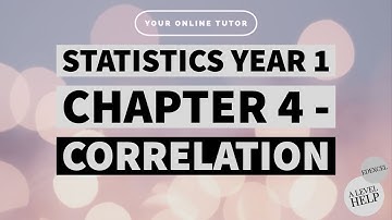 STATISTICS YEAR 1 || CHAPTER 4 || CORRELATION (A LEVELS SELF STUDY )