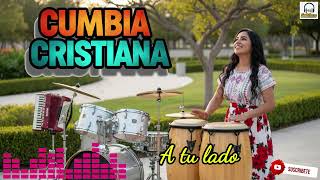 A Tu Lado | Mix Cumbia Cristiana 2025 🔥 Alabanzas para Dios que Bendicen el Corazón
