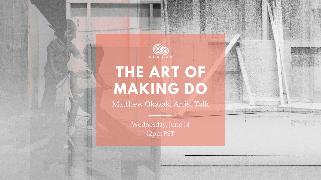 The Art of Making Do: Matthew Okazaki Artist Talk