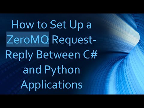 How to Set Up a ZeroMQ Request-Reply Between C#  and Python Applications
