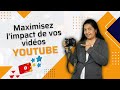 Maximisez limpact de vos vidos youtube