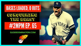 Bases Loaded, 0 Outs Conquering The Beast Ep. 65 From Slider Domination