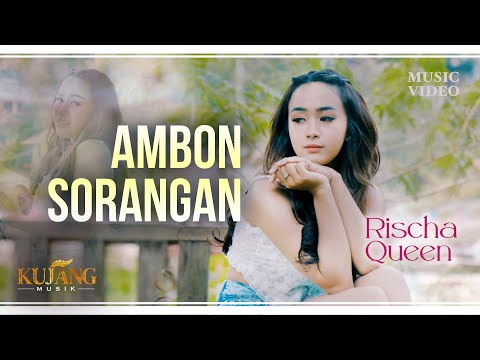 AMBON SORANGAN - Rischa Queen (Official Music Video)