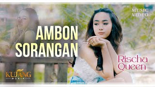 AMBON SORANGAN - Rischa Queen