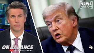 ‘Bad Look’: Leland Vittert calls out Trump administration priorities | On Balance
