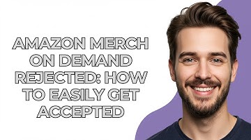 Amazon Merch On Demand Rejected: How To Easily Get Accepted - UPDATED!