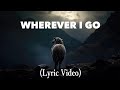 Joe nester  wherever i go lyric