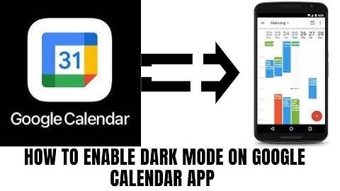 HOW TO ENABLE DARK MODE ON GOOGLE CALENDAR APP