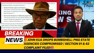 John Kua Drops Bombshell PNG State Agencies Compromised Section 61 & 62 Complaint Filed! John Kua Drops Bombshell PNG State Agencies Compromised Section 61 & 62 Complaint Filed!