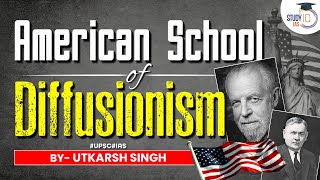 American School of Diffusionism | Anthropology Theories | Optional | UPSC | StudyIQ IAS