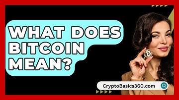 What Does Bitcoin Mean? - CryptoBasics360.com