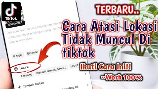 TERBARU!! Cara Menambahkan Lokasi Di Postingan Tiktok Yang Tidak Muncul