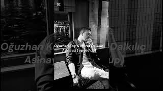 Oğuzhan Koç Murat Dalkılıç Aşinayız Speed Up