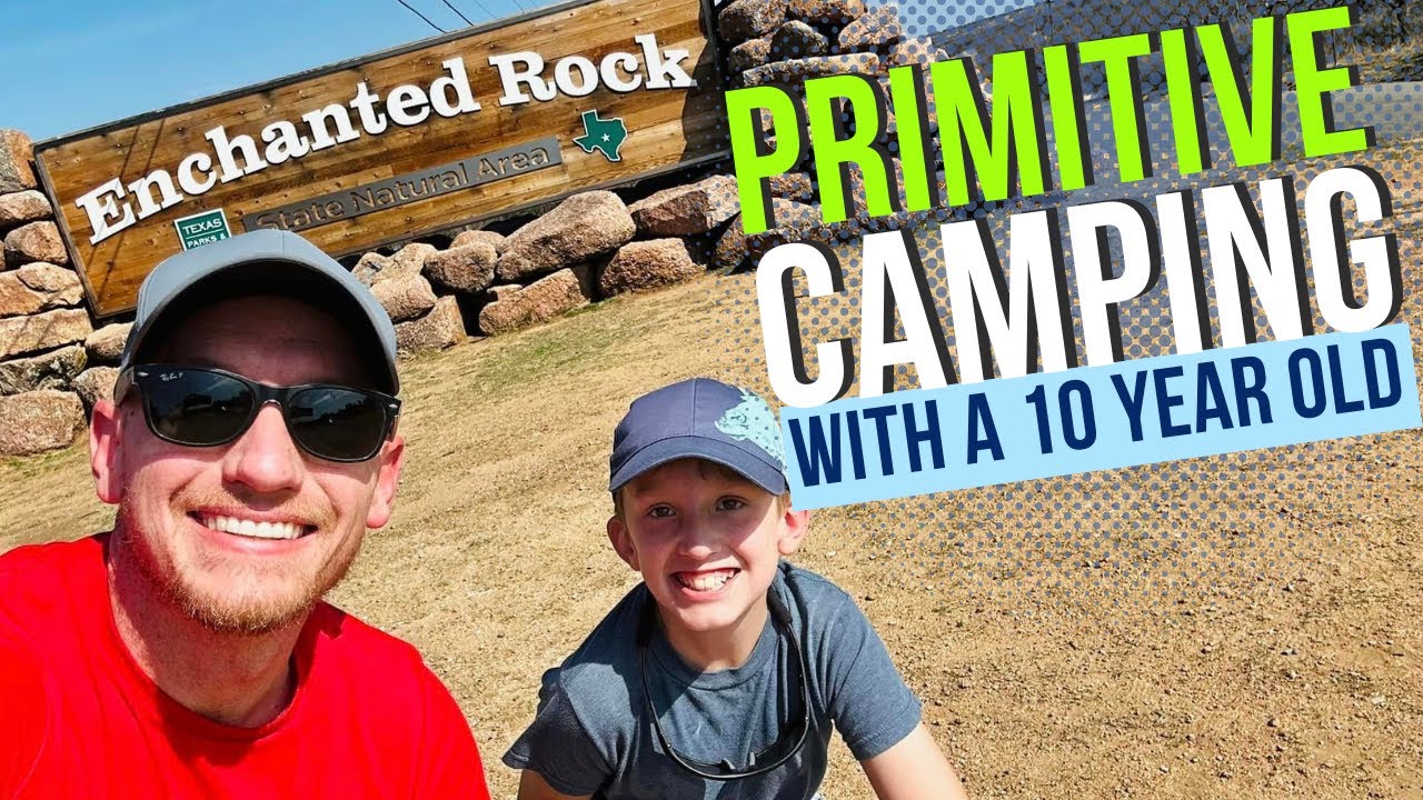 PRIMITIVE CAMPING AT ENCHANTED ROCK WITH A TEN YEAR OLD | Dinosaur Valley State Park