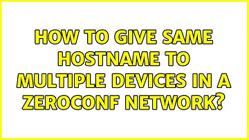 How to give same hostname to multiple devices in a zeroconf network? (2 Solutions!!)
